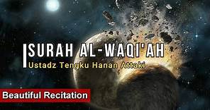 Surah Al Waqi'ah - Ustadz Tengku Hanan Attaki (Beautiful Recitation)