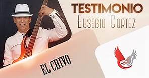 Eusebio Cortez El Chivo / Testimonio