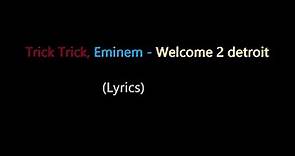 Trick trick, Eminem - Welcome 2 detroit (lyrics)