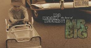 Mr. Big - Big, Bigger, Biggest: The Best Of Mr. Big