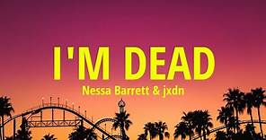 Nessa Barrett - I’m Dead [Lyrics] ft. jxdn (From the Podcast "Prom In Hell")