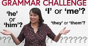 ‘I’ or ‘me’? ‘She’ or ‘her’? ‘They’ or ‘them’? – English Grammar Pronoun Challenge!