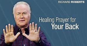 Healing Prayer for Your Back with Richard Roberts