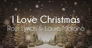 Ross Lynch & Laura Marano - I Love Christmas (Lyrics)