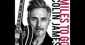 Colin James - Miles To Go (Song by Song)