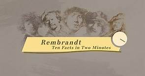 Rembrandt | Ten Facts in Two Minutes