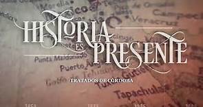 Historia es Presente | Tratados de Córdoba