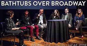 BATHTUBS OVER BROADWAY Panel Discussion | HCAF18
