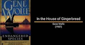 In the House of Gingerbread - Gene Wolfe (Short Story)