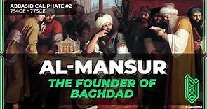 Al Mansur, the Founder of Baghdad | 754CE - 775CE | Abbasid Caliphate #02