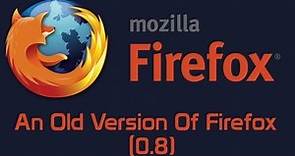 An Old Version of Mozilla Firefox (0.8)