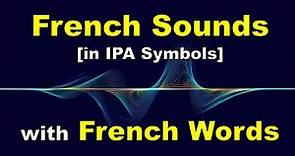 Learn French sounds in IPA symbols with French word examples
