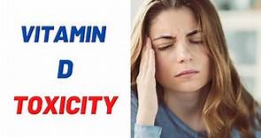 Symptoms of Too Much Vitamin D, Vitamin D Toxicity
