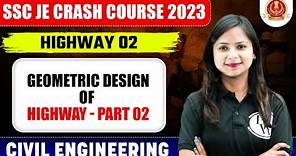SSC JE 2023 | Highway Engineering - 02 | Geometric Design of Highway - Part 02 | Civil Engineering