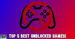 Top 5 BEST Unblocked Games For 2021-2022!