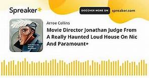 Movie Director Jonathan Judge From A Really Haunted Loud House On Nic And Paramount+
