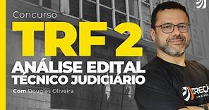CONCURSO TRF 2: ANÁLISE EDITAL TÉCNICO JUDICIÁRIO (Douglas Oliveira)