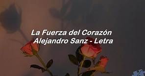 La Fuerza del Corazón - Alejandro Sanz - Letra