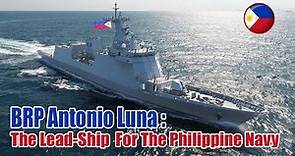 The BRP Antonio Luna (FF 151) : Modern Warship Serving The Philippine Navy