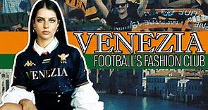 Venezia FC: Why Italian side are the 'world's most fashionable football club'