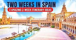 2 Weeks in Spain: How to Spend 2 Weeks in Spain | 2-Week Spain Itinerary & Travel Guide