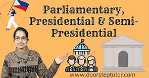 Parliamentary, Presidential & Semi-Presidential: Systems of Government - Political Science