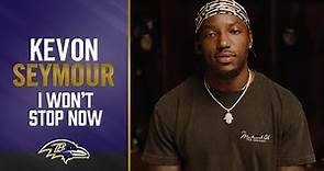 Kevon Seymour: I Won't Stop Now | Baltimore Ravens
