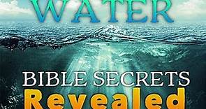 The truth about WATER! Bible secrets REVEALED!