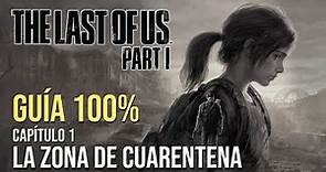 The Last of Us Parte 1 Guía 100% - La Zona de Cuarentena - Todos los Coleccionables - PS5