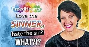 Love the Sinner, Hate the Sin?