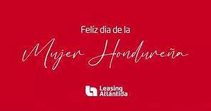 Feliz Día de la Mujer Hondureña | Leasing Atlántida.