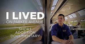 I Lived on Parker Avenue - Short Adoption Documentary