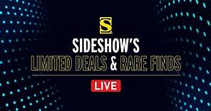 Sideshow's LIMITED DEALS & RARE FINDS - LIVE!