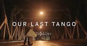 OUR LAST TANGO Trailer | Festival 2015