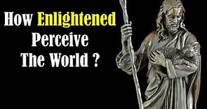 How Does An Enlightened Person Perceive The World - Enlightenment Meaning - Enlightenment