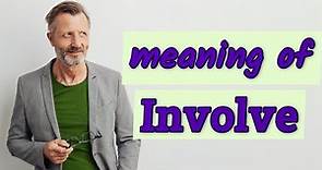 Involve | Meaning of involve