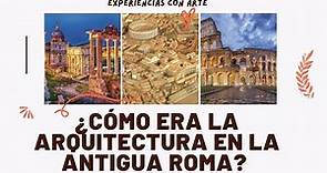 HISTORIA DEL ARTE EN LA ANTIGUA ROMA. ¿Cómo era la arquitectura en el Imperio Romano? 🏛🏟