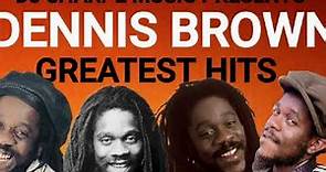 DENNIS BROWN GREATEST HITS