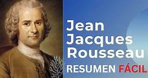 FILOSOFÍA: El pensamiento de Rousseau. RESUMEN FÁCIL