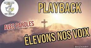 Playback ÉLEVONS NOS VOIX ( avec paroles ￼)