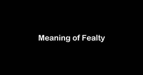 What is the Meaning of Fealty | Fealty Meaning with Example