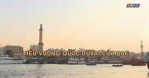 Tiểu Vương quốc Dubai của UAE (Các Tiểu Vương quốc Ả Rập Thống Nhất) || Nhìn Ra Thế Giới