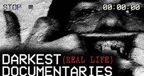 Darkest Real Life Documentaries