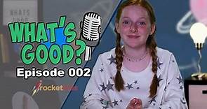 What's Good: News For Kids - Episode 002