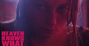 HEAVEN KNOWS WHAT - Official Green Band Trailer