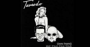 Tuxedo - Own Thang Feat. Tony! Toni! Toné!