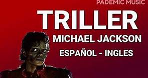 Michael Jackson - Thriller (Letra Español - Ingles)
