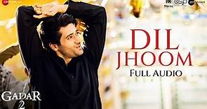 Dil Jhoom - Full Audio | Gadar 2 | Arijit Singh | Sunny Deol, Ameesha Patel | Mithoon, Sayeed Quadri