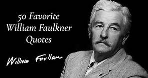 50 Favorite William Faulkner Quotes