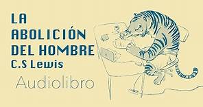 La abolición del hombre de C.S. Lewis | AUDIOLIBRO en español